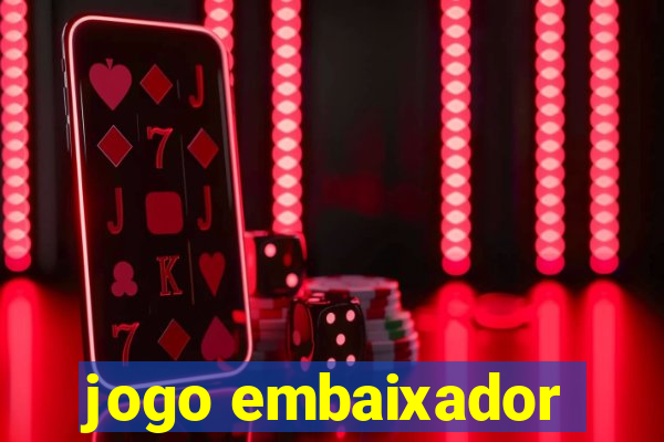 jogo embaixador