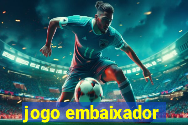 jogo embaixador