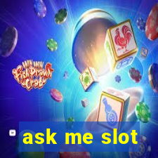 ask me slot