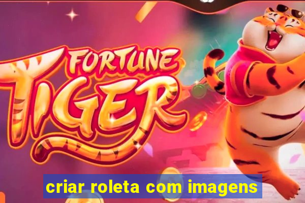 criar roleta com imagens