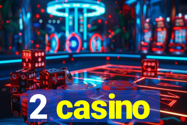 2 casino