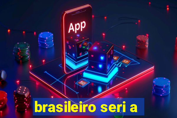 brasileiro seri a