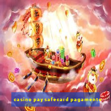 casino paysafecard pagamento