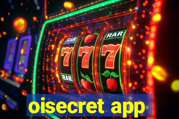 oisecret app