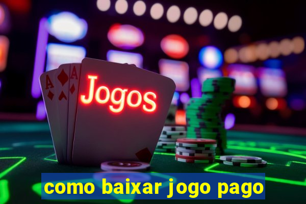 como baixar jogo pago