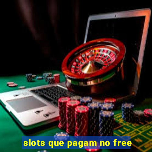 slots que pagam no free