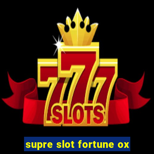 supre slot fortune ox