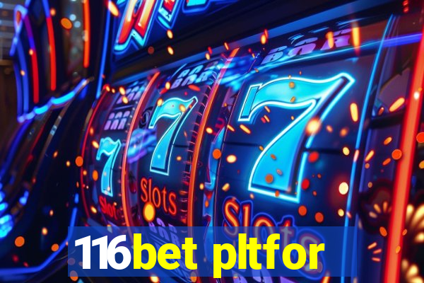 116bet pltfor