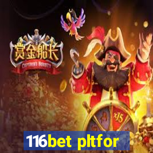 116bet pltfor