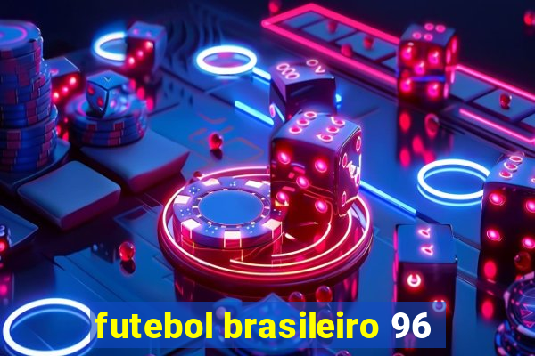 futebol brasileiro 96