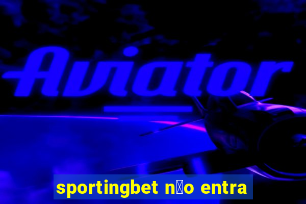 sportingbet n茫o entra