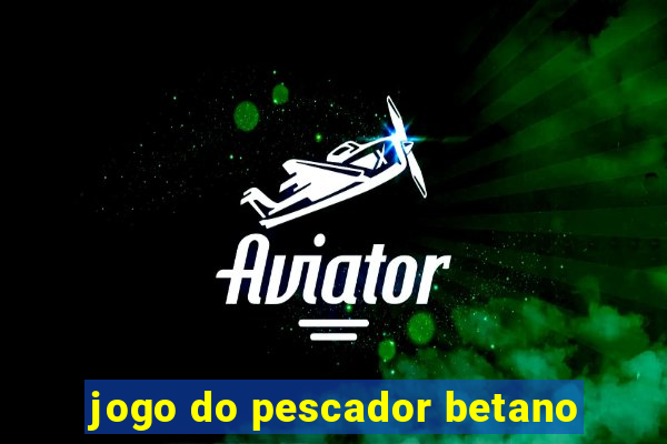 jogo do pescador betano