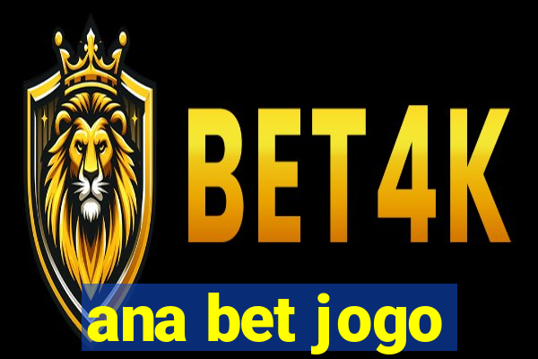 ana bet jogo