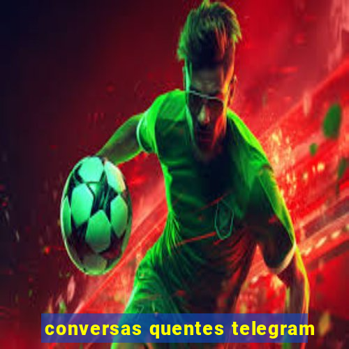 conversas quentes telegram