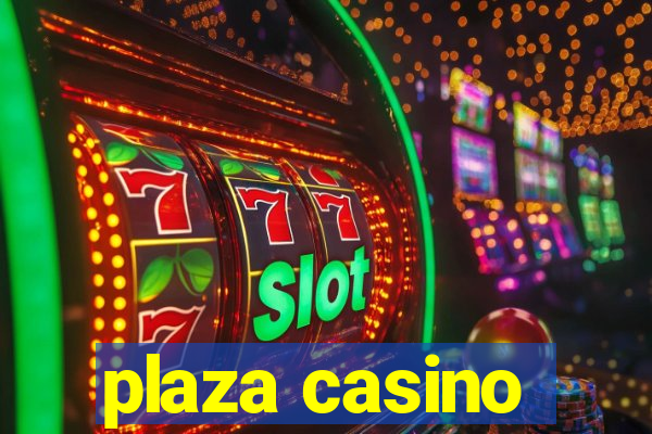 plaza casino