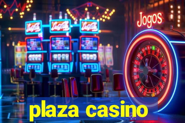 plaza casino