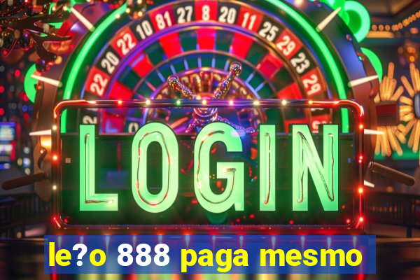 le?o 888 paga mesmo