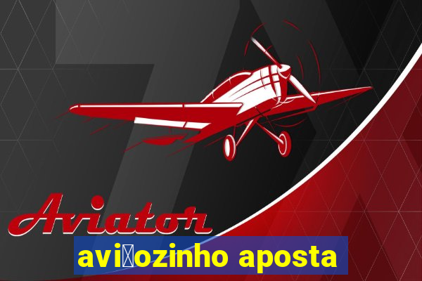 avi茫ozinho aposta