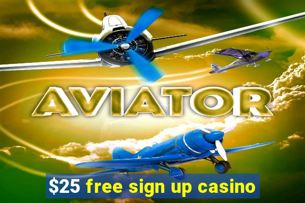 $25 free sign up casino