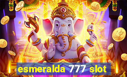 esmeralda 777 slot