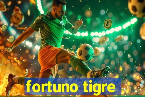 fortuno tigre