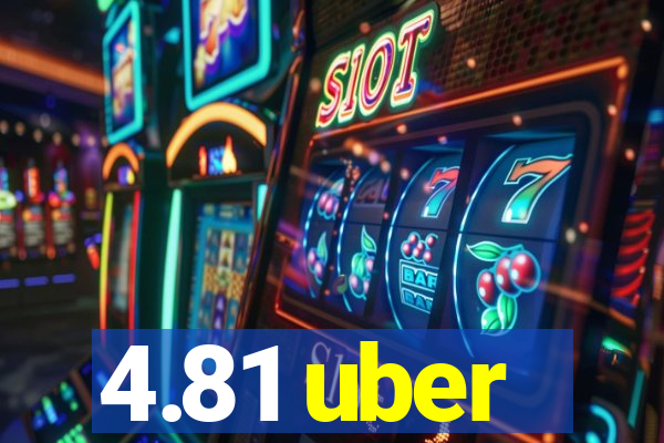 4.81 uber