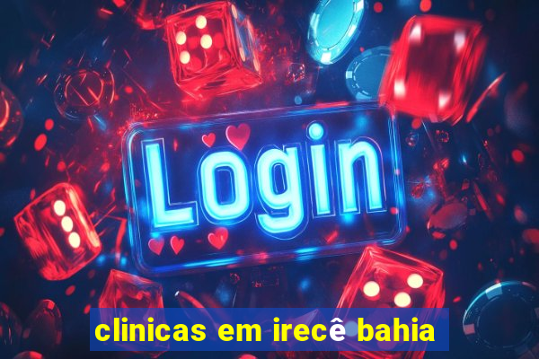 clinicas em irecê bahia