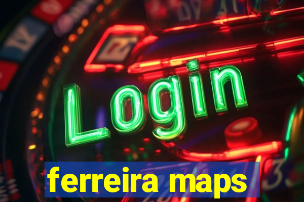 ferreira maps