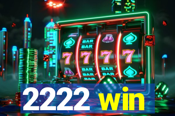 2222 win