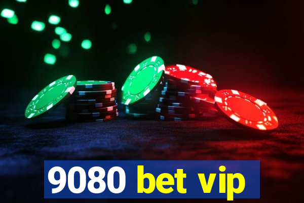 9080 bet vip