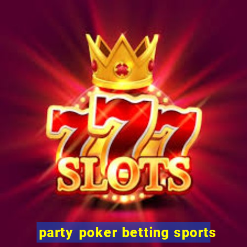 party poker betting sports