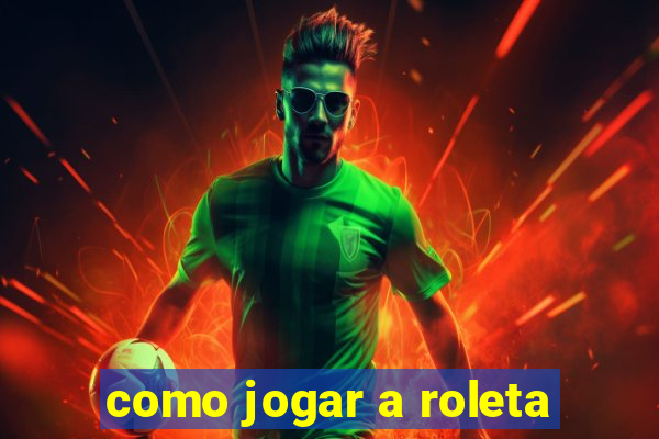 como jogar a roleta