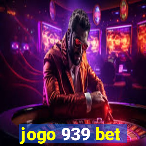 jogo 939 bet