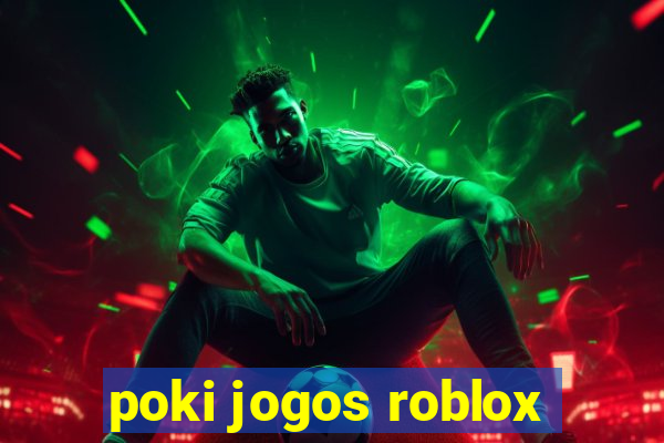 poki jogos roblox