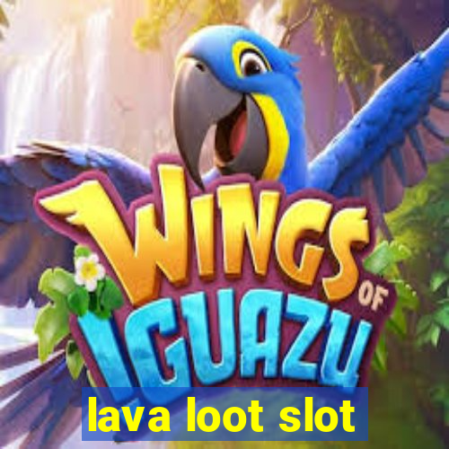 lava loot slot