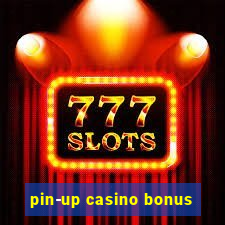 pin-up casino bonus