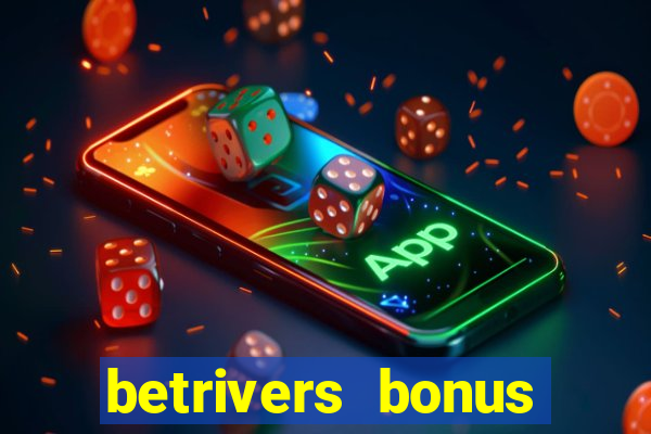 betrivers bonus code wv