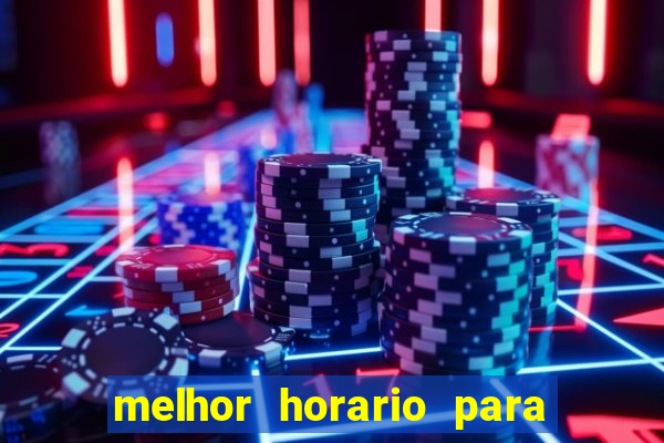 melhor horario para jogar fortune tiger a noite