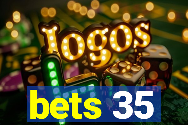 bets 35