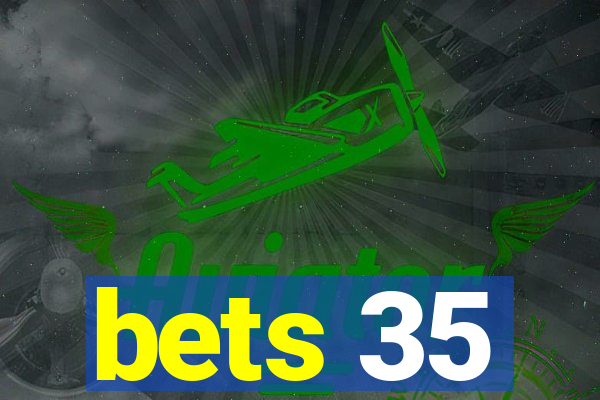 bets 35