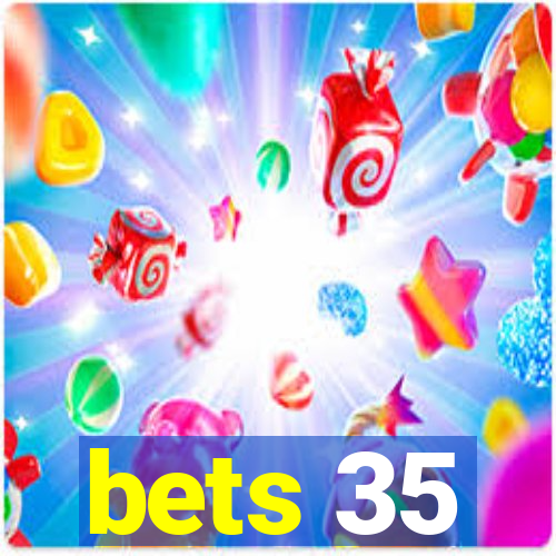 bets 35