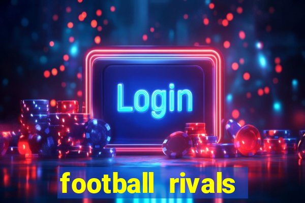 football rivals energia infinita