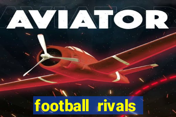 football rivals energia infinita