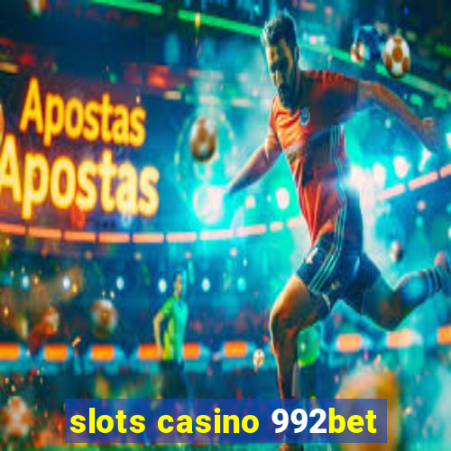 slots casino 992bet