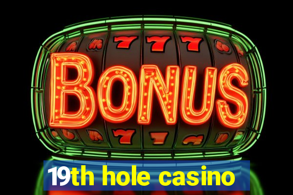 19th hole casino