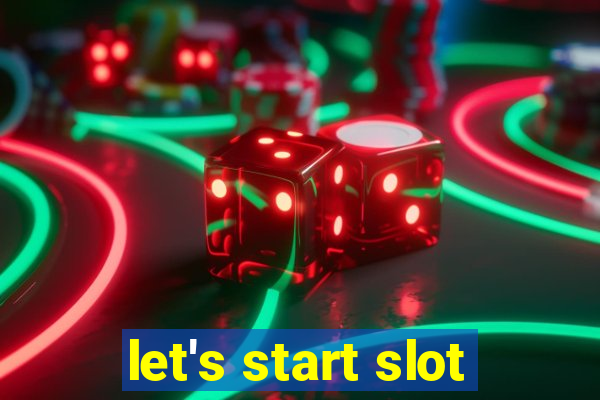 let's start slot