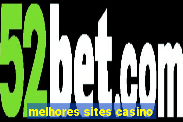 melhores sites casino