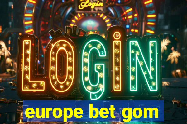 europe bet gom