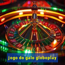 jogo do galo globoplay