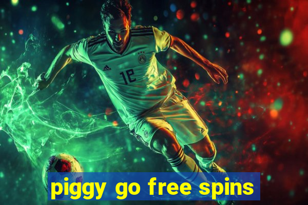 piggy go free spins